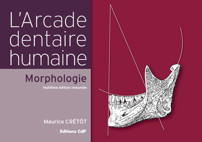 L'arcade dentaire humaine (huitième édition remaniée) Maurice Crétôt